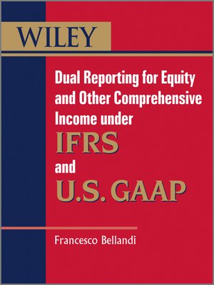 cover image of Dual Reporting for Equity and Other Comprehensive Income under IFRSs and U.S. GAAP